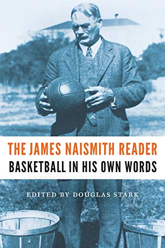 James Naismith Reader  Basketball in His Own Words [Paperback]