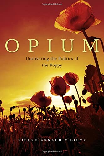 Opium Uncovering the Politics of the Poppy [Hardcover]