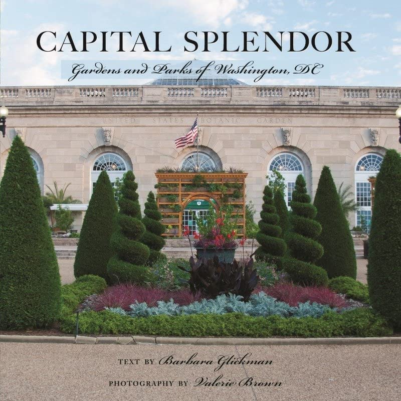 Capital Splendor Parks &amp Gardens of Washington, D.C. [Hardcover]