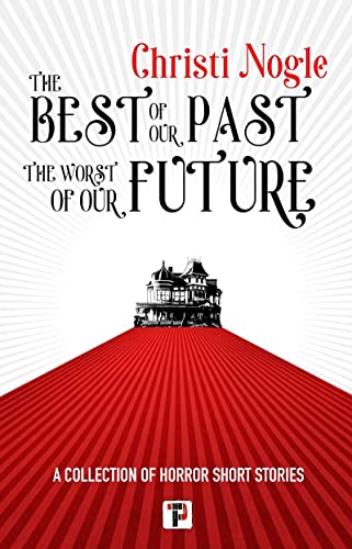 The Best of Our Past, the Worst of Our Future [Hardcover]