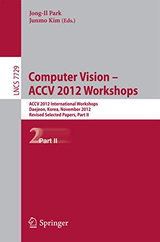 Computer Vision - ACCV 2012 Workshops ACCV 2012 International Workshops, Daejeo [Paperback]
