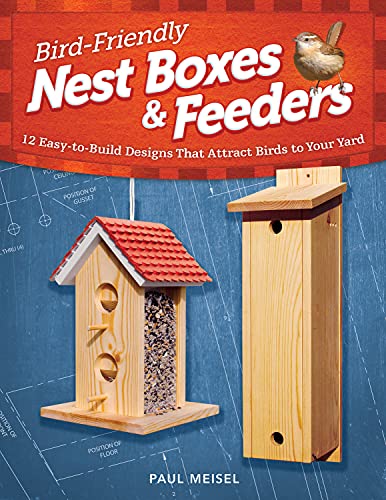Bird-Friendly Nest Boxes &amp Feeders 12 Easy-to-Build Designs that Attract Bi [Paperback]