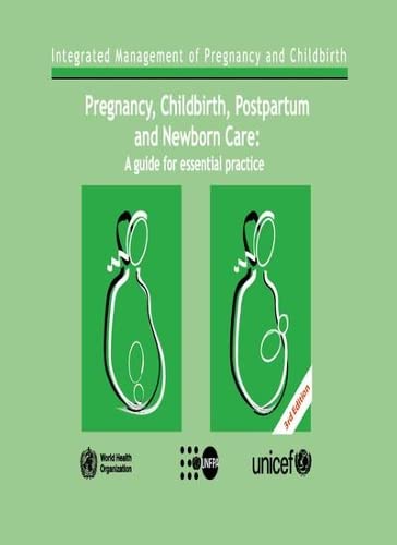 Pregnancy, Childbirth, Postpartum and Newborn Care A Guide for Essential Practi [Paperback]