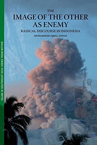 The Image Of The Other As Enemy Radical Discourse In Indonesia (islam In Southe [Paperback]