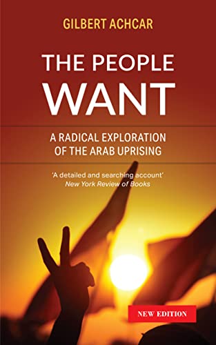 The People Want A Radical Exploration of the Arab Uprising [Paperback]