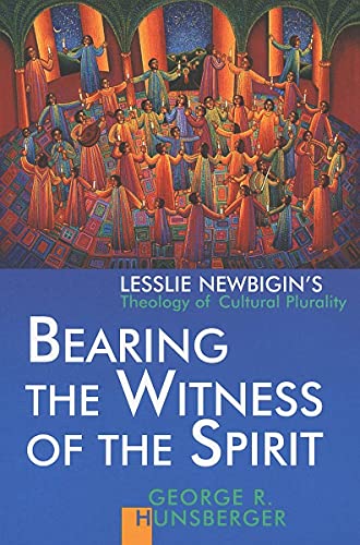 Bearing The Witness Of The Spirit Lesslie Newbigin's Theology Of Cultural Plura [Paperback]