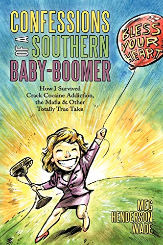 Confessions Of A Southern Baby-Boomer How I Survived Crack Cocaine Addiction, T [Paperback]