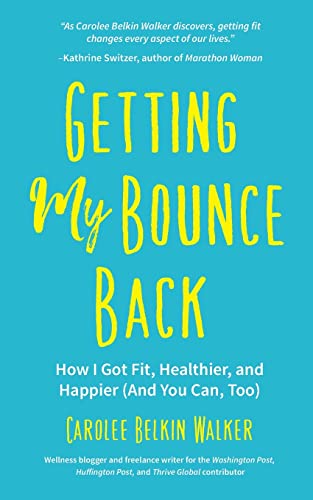 Getting My Bounce Back How I Got Fit, Healthier, and Happier (And You Can, Too) [Paperback]