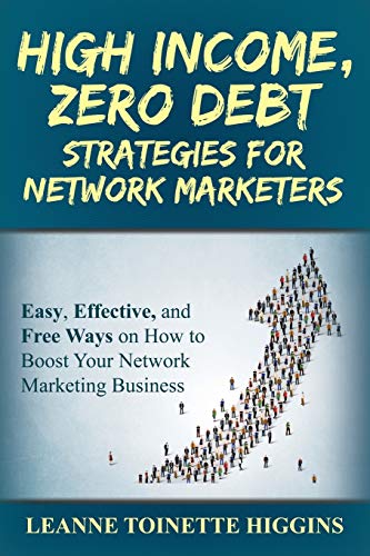 High Income, Zero Debt Strategies For Network Marketers Easy, Effective, And Fr [Paperback]
