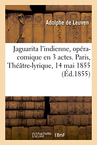 Jaguarita l'Indienne, Opra-Comique en 3 Actes. Paris, Thtre-Lyrique, 14 Mai 1 [Paperback]