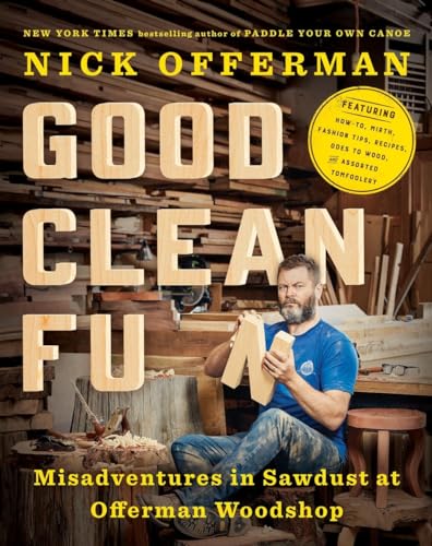 Good Clean Fun Misadventures in Sawdust at Offerman Woodshop [Hardcover]