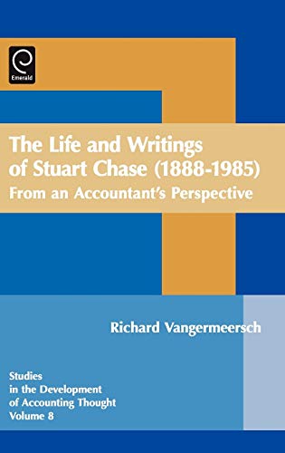 Life and Writings of Stuart Chase (1888-1985)  From an Accountant's Perspective [Hardcover]