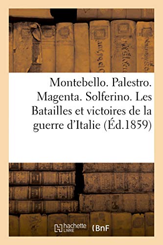 Montebello. Palestro. Magenta. Solferino. les Batailles et Victoires de la Guerr [Paperback]