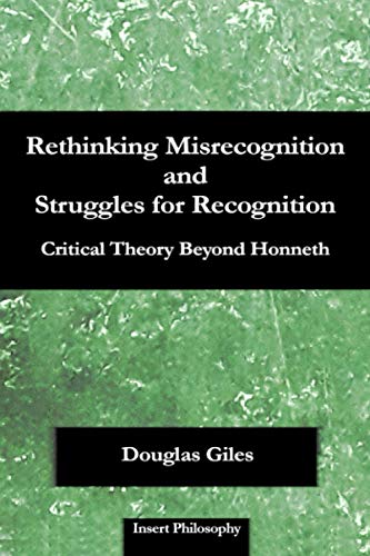 Rethinking Misrecognition and Struggles for Recognition  Critical Theory Beyond [Paperback]