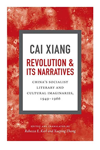 Revolution And Its Narratives China's Socialist Literary And Cultural Imaginari [Paperback]