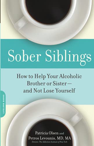 Sober Siblings How to Help Your Alcoholic Brother or Sister-and Not Lose Yourse [Paperback]