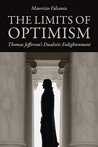 The Limits Of Optimism Thomas Jefferson's Dualistic Enlightenment (jeffersonian [Paperback]