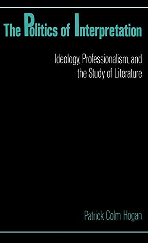 The Politics of Interpretation Ideology, Professionalism, and the Study of Lite [Hardcover]