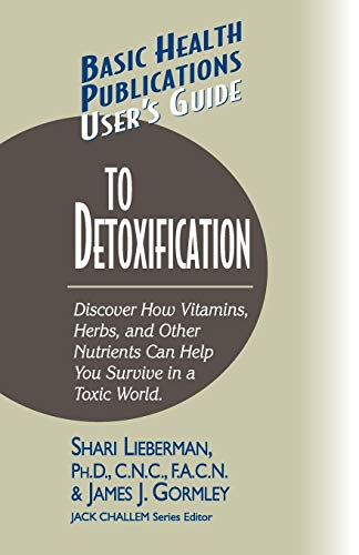 User's Guide to Detoxification Discover How Vitamins, Herbs, and Other Nutrient [Paperback]
