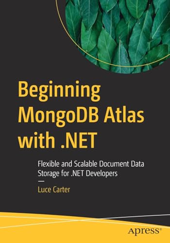 Beginning MongoDB Atlas with .NET Flexible and Scalable Document Data Storage f [Paperback]