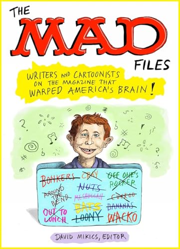 The MAD Files Writers and Cartoonists on the Magazine that Warped America's Bra [Paperback]
