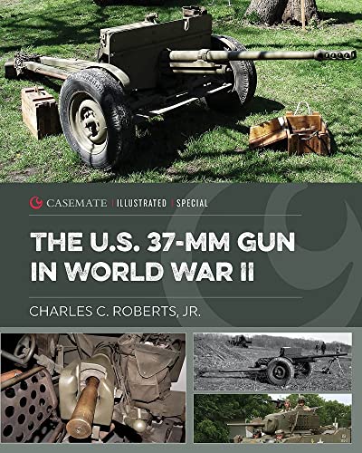 The U.S. 37-mm Gun in World War II [Hardcover]