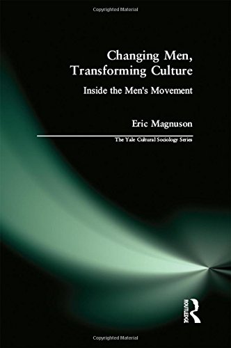 Changing Men, Transforming Culture Inside the Men's Movement [Hardcover]