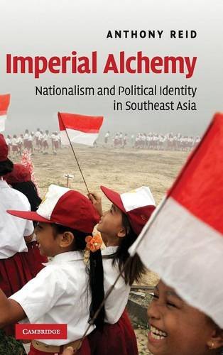 Imperial Alchemy Nationalism and Political Identity in Southeast Asia [Hardcover]