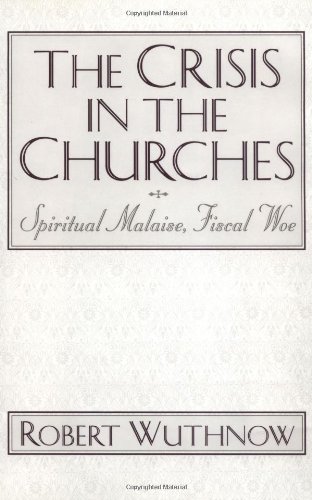 The Crisis in the Churches Spiritual Malaise, Fiscal Woe [Hardcover]