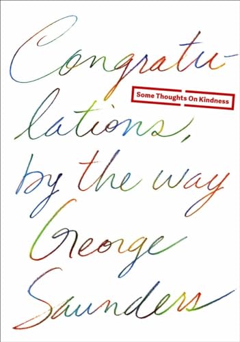 Congratulations, by the way Some Thoughts on Kindness [Hardcover]