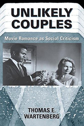 Unlikely Couples Movie Romance As Social Criticism [Paperback]
