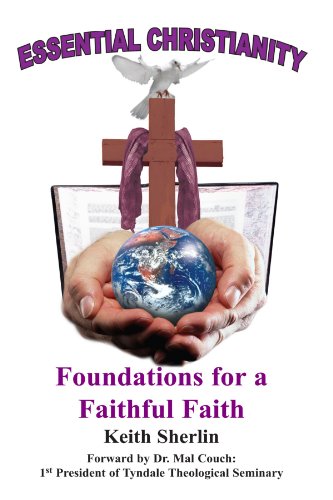 Essential Christianity Foundations For A Faithful Faith [Paperback]