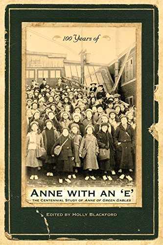 100 Years of Anne with an 'E' The Centennial Study of Anne of Green Gables [Paperback]
