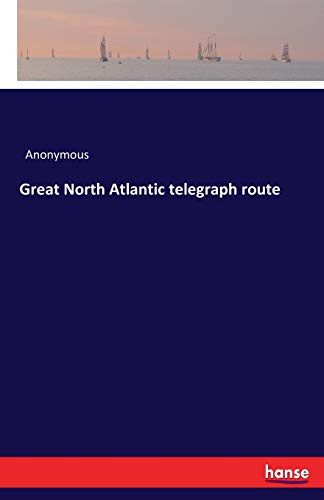 Great North Atlantic Telegraph Route [Paperback]