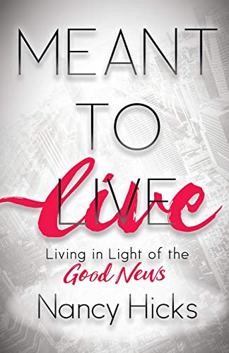 Meant to Live Living in Light of the Good News [Paperback]