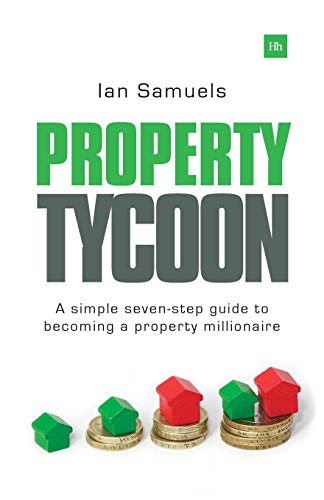 Property Tycoon A Simple Seven Step Guide to Becoming a Property Millionaire [Paperback]