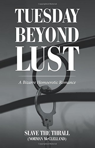 Tuesday Beyond Lust  A Bizarre Homoerotic Romance [Paperback]