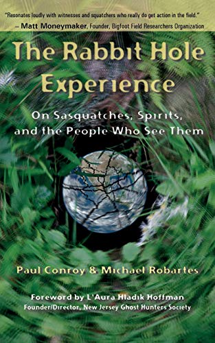 Rabbit Hole Experience  On Sasquatches, Spirits, and the People Who See Them [Paperback]