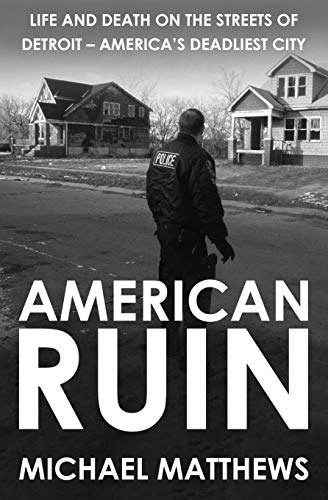 American Ruin  Life and Death on the Streets of Detroit - America's Deadliest C [Paperback]