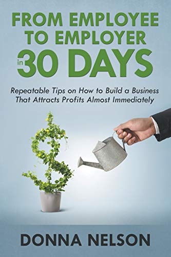From Employee To Employer In 30 Days Repeatable Tips On How To Build A Business [Paperback]