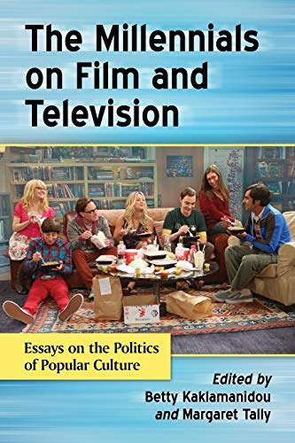 The Millennials On Film And Television Essays On The Politics Of Popular Cultur [Paperback]