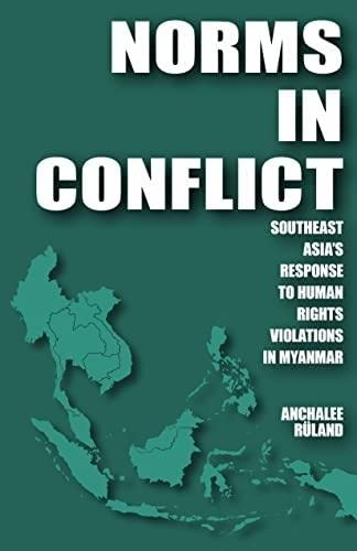 Norms in Conflict Southeast Asia's Response to Human Rights Violations in Myanm [Hardcover]
