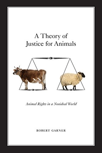 A Theory of Justice for Animals Animal Rights in a Nonideal World [Paperback]