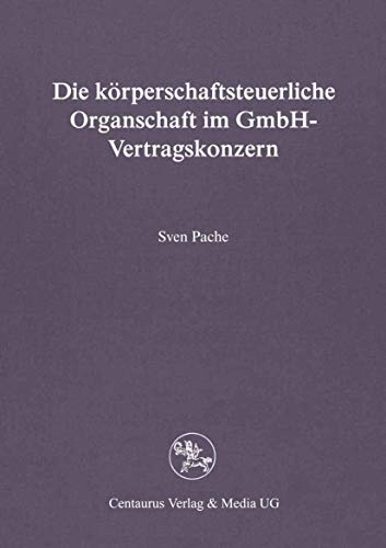 Die krperschaftsteuerliche Organschaft im GmbH-Vertragskonzern [Paperback]