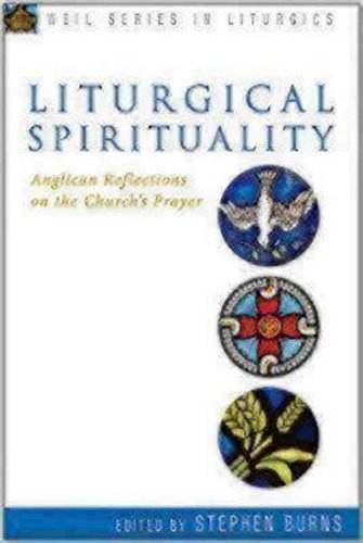 Liturgical Spirituality Anglican Reflections on the Church's Prayer [Paperback]