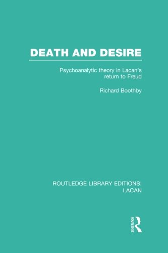 Death and Desire (RLE Lacan) Psychoanalytic Theory in Lacan's Return to Freud [Paperback]