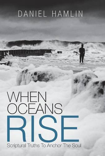 When Oceans Rise Scriptural Truths To Anchor The Soul [Hardcover]