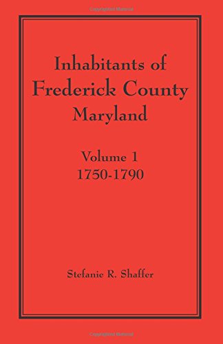 Inhabitants Of Frederick County, Maryland (vol.1 1750-1790) [Paperback]