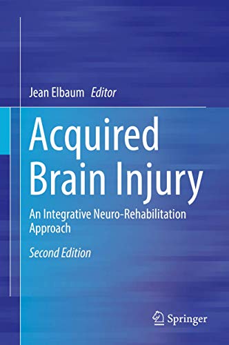 Acquired Brain Injury An Integrative Neuro-Rehabilitation Approach [Hardcover]