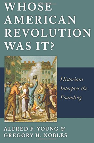 Whose American Revolution Was It Historians Interpret the Founding [Paperback]